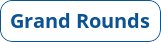 button_grand-rounds Link to Grand Rounds information