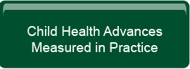 Child Health Advances Measured in Practice