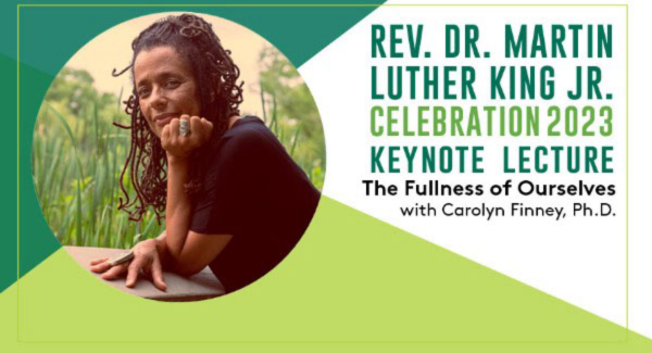 Carolyn Finney, Ph.D. Carolyn Finney, Ph.D., MLK celebration keynote speaker