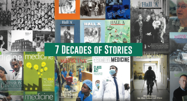 7 decades Larner Medicine Collage of 7 decades of Larner Medicine magazine covers