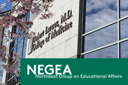 NEGEA Northeast Group on Educational Affairs in white text on green background superimposed over image of Robert Larner, M.D. College of Medicine sign on exterior of building