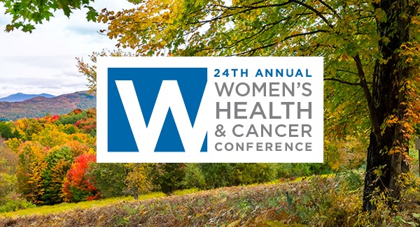 Graphic featuring a Vermont fall landscape in the background with a blue, gray and white logo in the center with the words 24th Annual Women’s Health & Cancer Conference on it