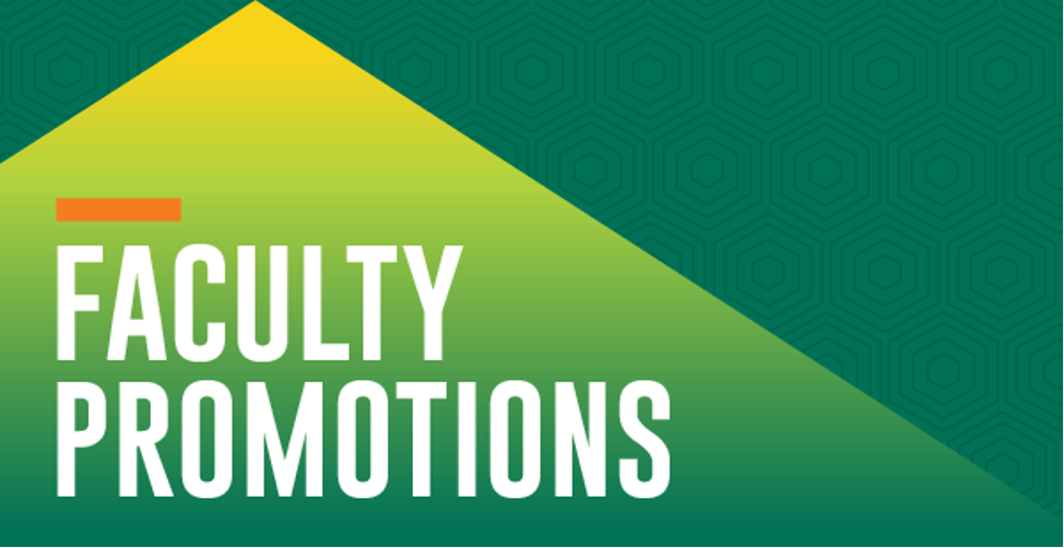 Faculty Promotions Graphic Light green, dark green, and yellow graphic with text that reads “Faculty Promotions.